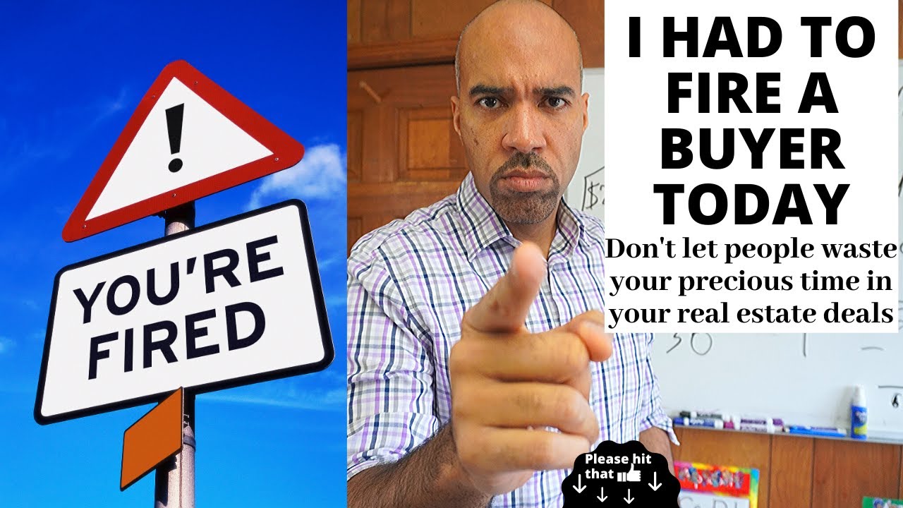 I had to FIRE a buyer today, real estate deals gone bad YouTube