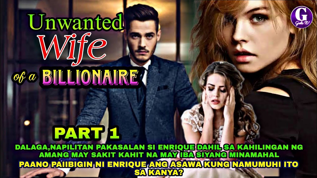 PART 1UNWANTED WIFE OF A BILLIONAIREMAPAIBIG KAYA NI ENRIQUE ANG