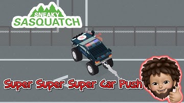 Sneaky Sasquatch - Super Super Super Car Push