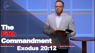 "The Fifth Commandment" - Exodus 20:12 (4.17.24) - Dr. Jordan N. Rogers