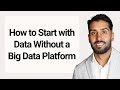 How to Start with Data Without a Big Platform