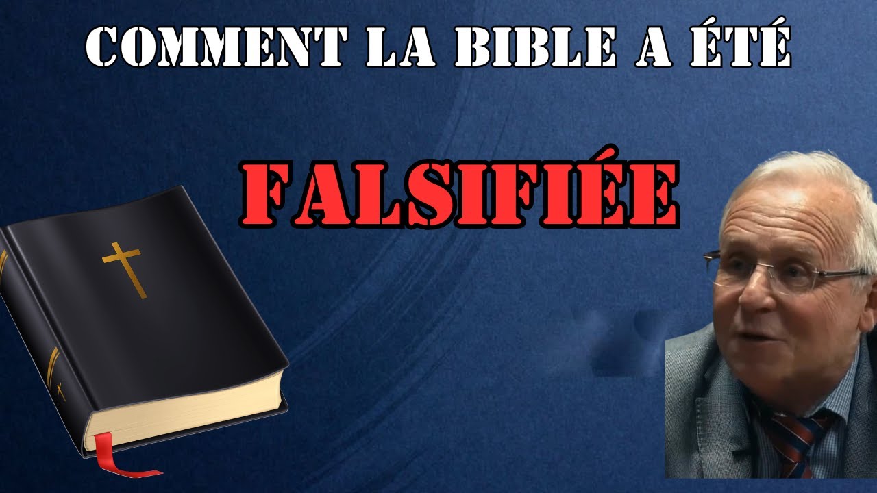Preuves choquantes : Comment la Bible a été falsifiée !