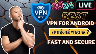 best vpn for android 2024, मैले प्रयोग गर्ने 2024 को सबै भन्दा राम्रो VPN screenshot 4