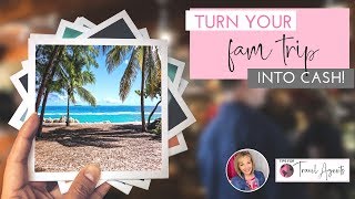 FAM Trips: Turn Them Into Cash in 3 Steps @TipsForTravelAgents