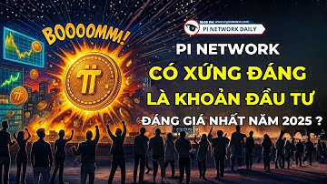 Pi Network Có Xứng Đáng Là Khoản Đầu Tư Đáng Giá Nhất Năm 2025?