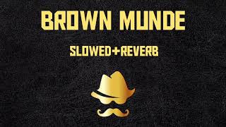 Brown Munde - AP Dhillon | Gurinder Gill | Shinda Kahlon | Gminxr (Slowed+Reverb)