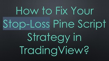 How to Fix Your Stop-Loss Pine Script Strategy in TradingView?