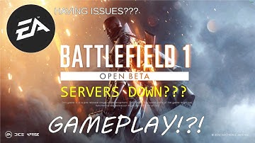Battlefield 1 Open Beta: EA Servers down? and Gameplay