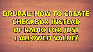 Drupal: How to create checkbox instead of radio for just 1 allowed value? (3 Solutions!!) Profile