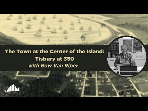 The Town at the Center of the Island: Tisbury at 350 | MV Museum