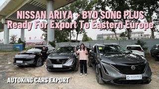 NISSAN ARIYA and BYD SONG PLUS EV cars were Ready For Export To Eastern Europe 2'