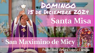 Misa De Hoy Domingo 15 De Diciembre 2024 - Padre Arturo Cornejo