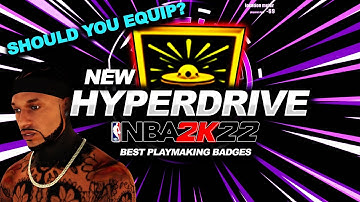 HYPERDRIVE BADGE NBA 2K22 - SHOULD YOU EQUIP? BEST PLAYMAKING BADGES