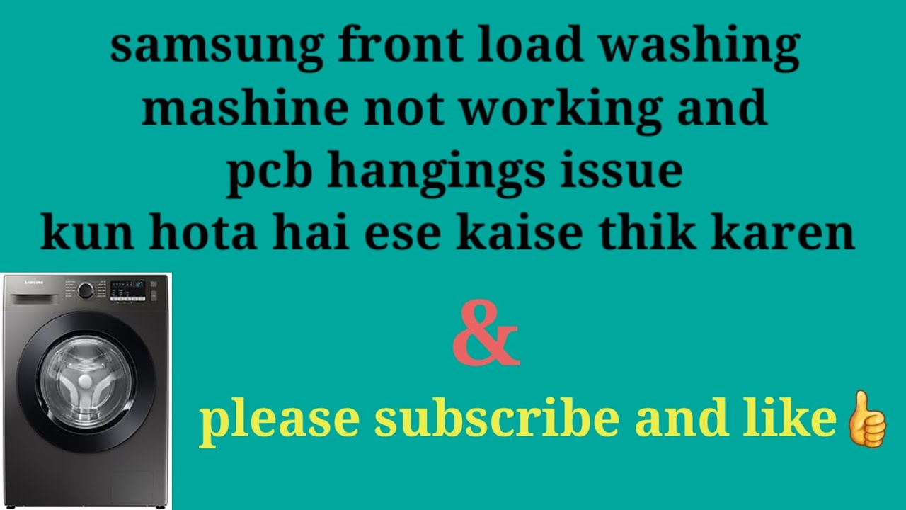 Samsung front load washing mashine not working and mashine silent issue