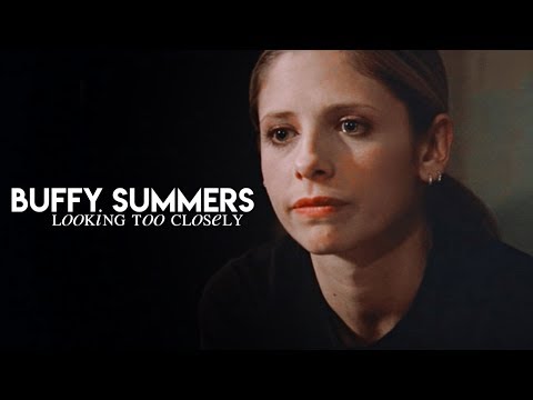 Buffy Summers | Looking Too Closely.