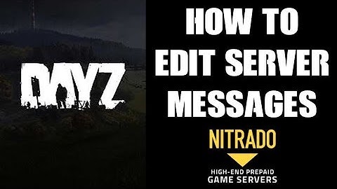 How To Change & Edit Messages On Your Nitrado DAYZ Custom Private Server (Config .xml files)