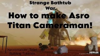 How to make Astro Titan Cameraman! (Tutorial)