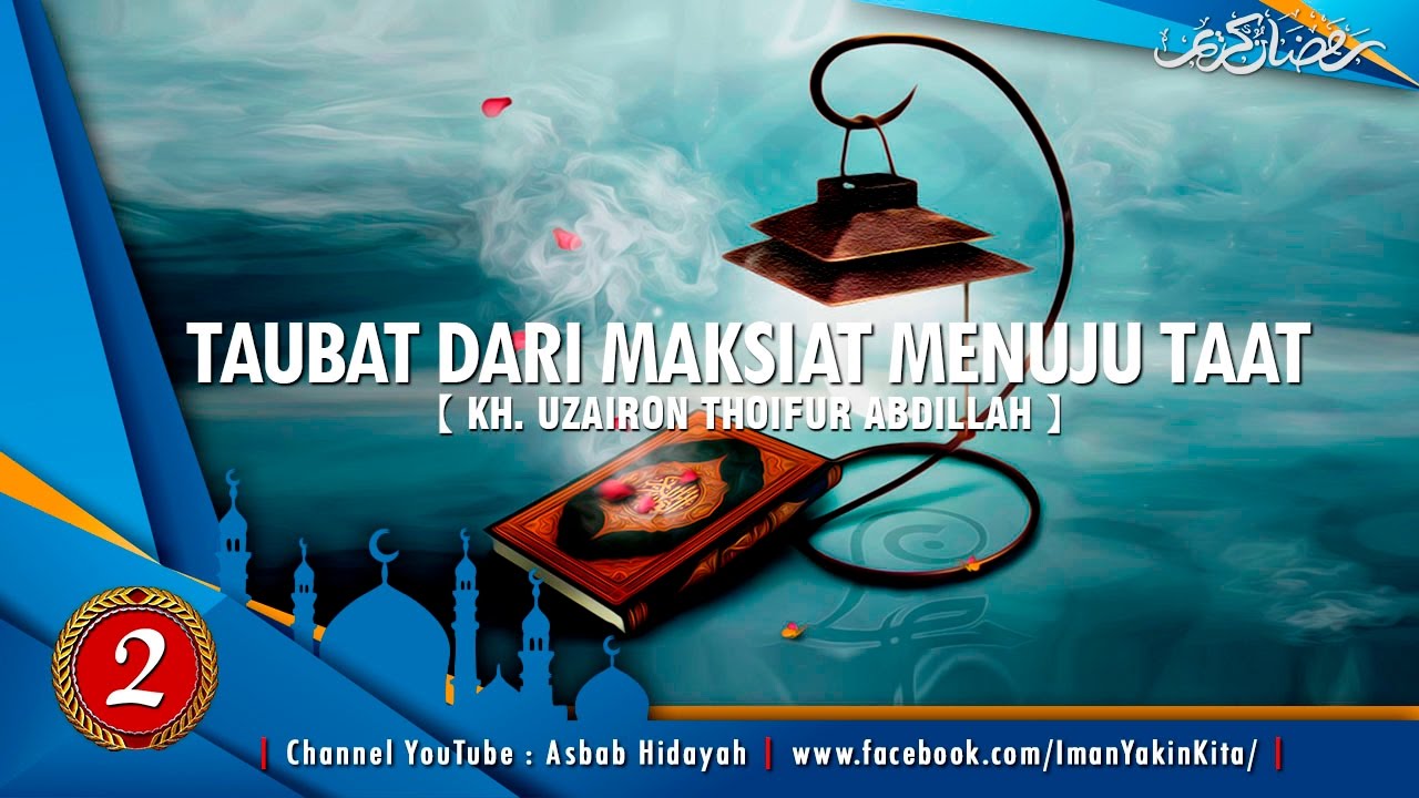 Taubat dari Maksiat Menuju Taat 【2】 ► KH Uzairon ✔