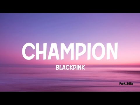 CHAMPION - BLACKPINK || Lyrics video 