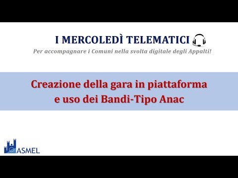 I MERCOLEDÌ TELEMATICI - Creazione della gara in piattaforma e uso dei Bandi-Tipo Anac