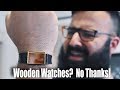 Wooden Watches? No Thanks! Wooden Watches? No Thanks!