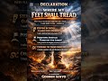 DECLARATION FOR TODAY: WHERE MY FEET SHALL TREAD. #INTERCESSOR GODWIN SENYO #FIRE #PRAYER