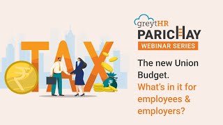 All You Need to Know About the New Budget | Parichay Webinar | greytHR