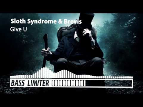 Sloth Syndrome & Brevis - Give U [Bass Boosted]