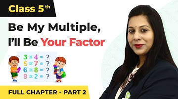 Be My Multiple Ill be Your Factor | Class 5 Maths Chapter 6 (Part 2) | New Session 2024-25