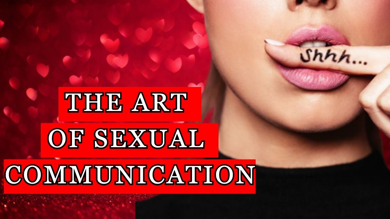 THE ART OF SEXUAL COMMUNICATION & ATTRACTION - YouTube