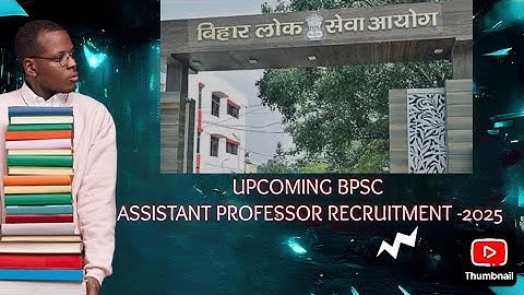 Upcoming BPSC Assistant Professor Recruitment 2025 | Syllabus, Exam Pattern, weightage & Pay Scale