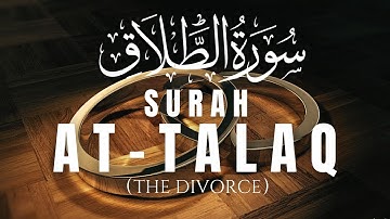 Surah At-Talaq (سورة الطلاق) The Divorce | Listen The Tilawat