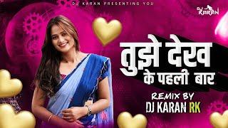 Tujhe Dekh Ke Pahli Baar Mera Dil Dhadka Hai | DJ Song Mix | DJ Karan RK