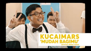 Kucaimars - Mudah Bagimu (Official Music Video) chords