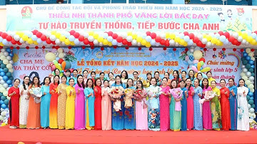 Lễ Tổng Kết Năm Học 2024-2025. Lễ Tri Ân Và Trưởng Thành Học Sinh Lớp 5 Niên Khóa (2020-2025) - Full