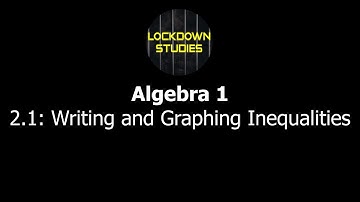 Writing and Graphing Inequalities (Algebra 1, Section 2.1)