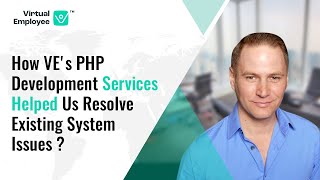 VE’s PHP Developer Helped Us Fix Existing Problems and Improve our System