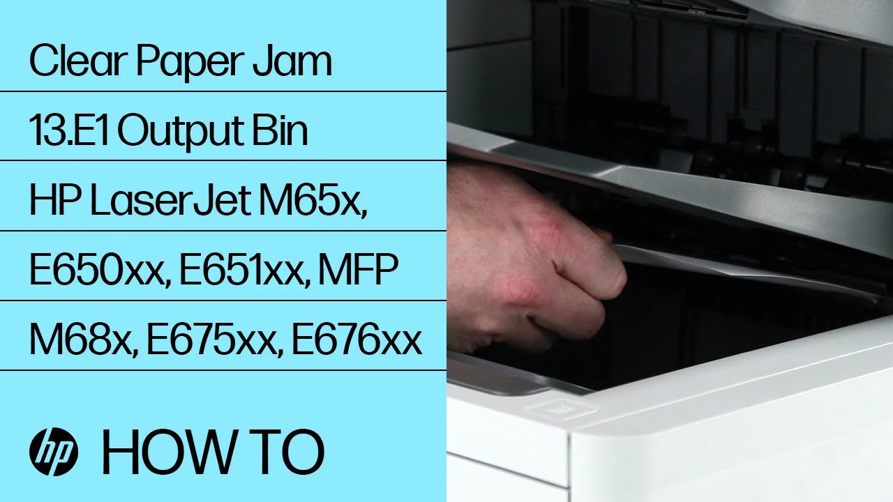Clear Paper Jam 13.E1 Output Bin HP LaserJet M65x, E650xx, E651xx
