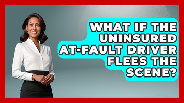 What If The Uninsured At-fault Driver Flees The Scene? - Auto Coverage Explained