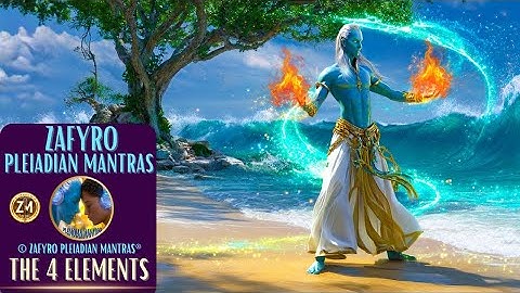 THE 4 ELEMENTS TO HEAL INSTANTLY AND AWAKEN YOUR SOUL/© ZAFYRO PLEIADIAN MANTRAS®  #healingmusic