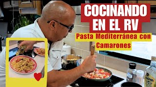 Cocinando Pasta Mediterránea con Camarones / RV Life