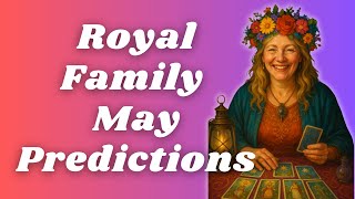 PREDICTIONS FOR THE ROYAL FAMILY FOR MAY 2025
