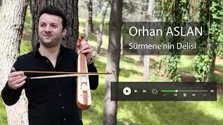 Orhan Aslan - Sürmenenin Delisi