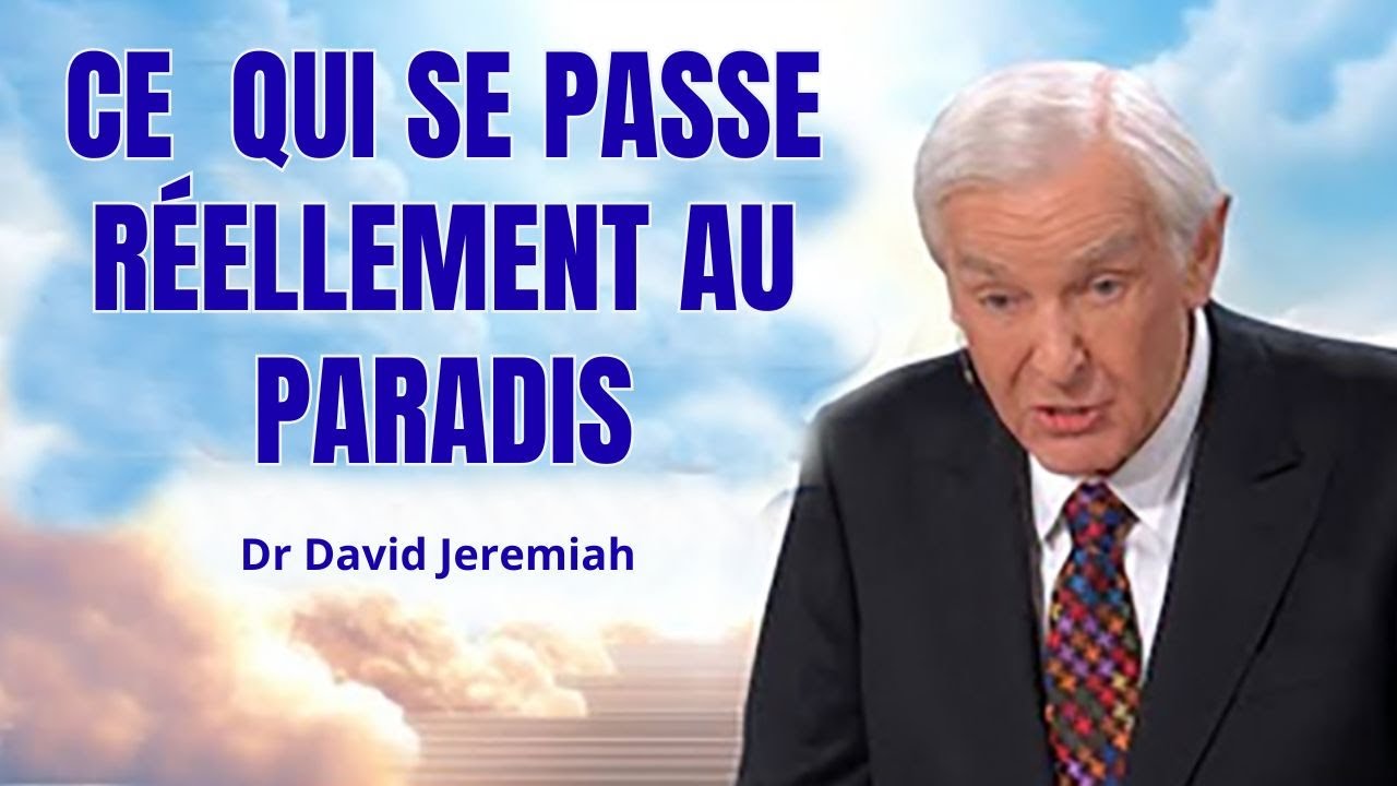 Ce qui se passe réellement au Paradis | Dr David Jeremiah