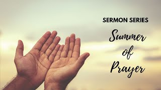 Summer of Prayer 3 - Power of Prayer
