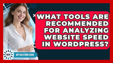 What Tools Are Recommended for Analyzing Website Speed in WordPress? | WP Solutions Guru News