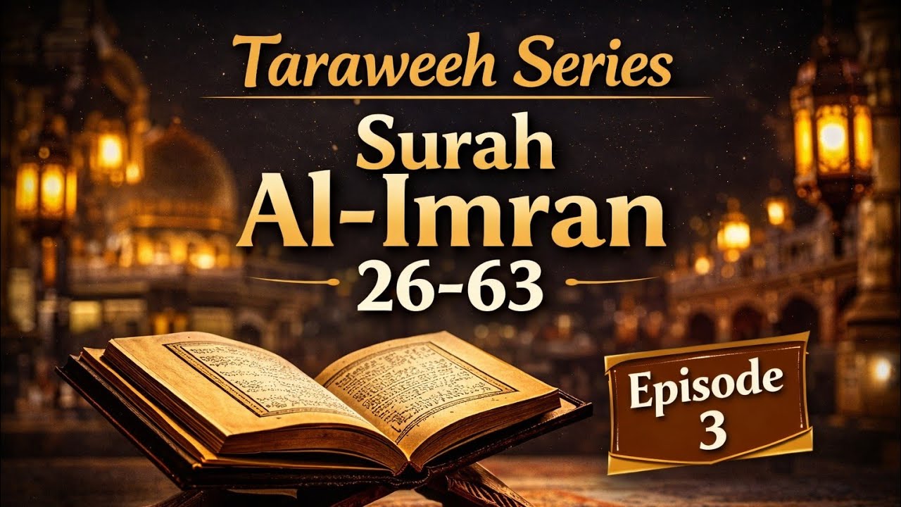 Surah Al-Imran 26-63 | Taraweeh Series Episode 3 | Beautiful Quran Recitation
