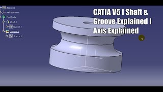 CATIA V5 I Shaft & Groove Command I Axis Explained