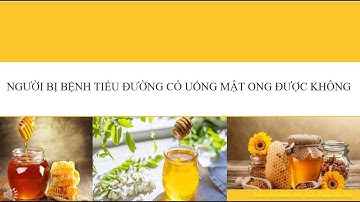 Người bị Bệnh Tiểu Đường có sử dụng mật ong được hay không?
