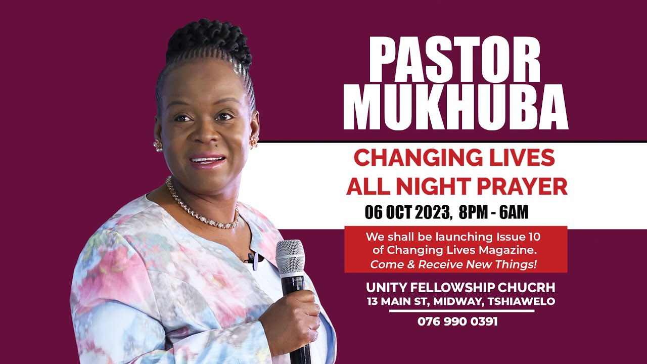 CHANGING LIVES ALL NIGHT PRAYER WITH PASTOR MUKHUBA 06 OCTOBER 2023 changing-lives-all-night-prayer-with-pastor-mukhuba-06-october-2023